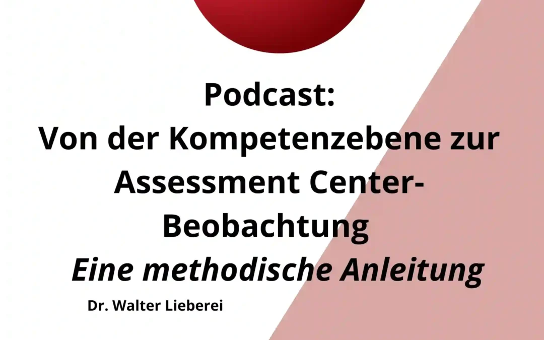 Von der Kompetenzebene zur Assessment Center-Beobachtung Eine methodische Anleitung