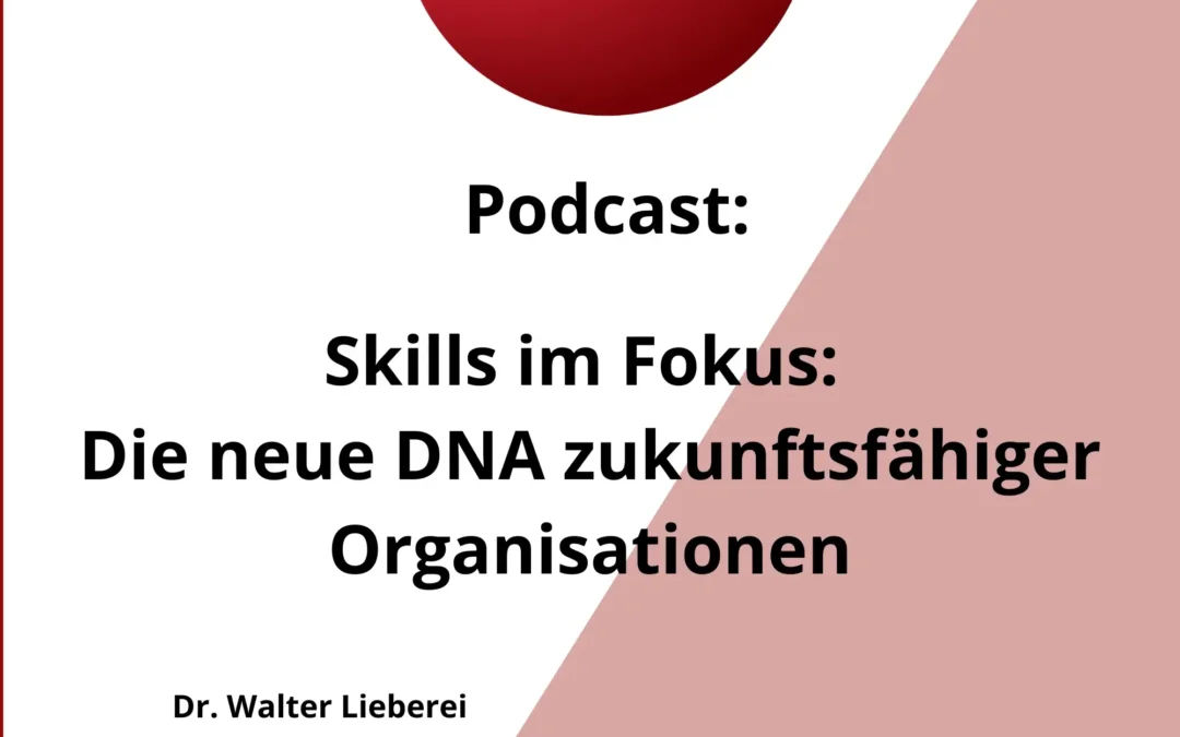 Skills im Fokus Die neue DNA zukunftsfähiger Organisationen